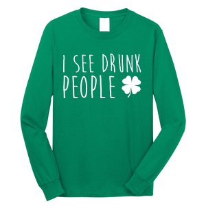 I See Drunk People Funny St Patrick's Day Long Sleeve Shirt