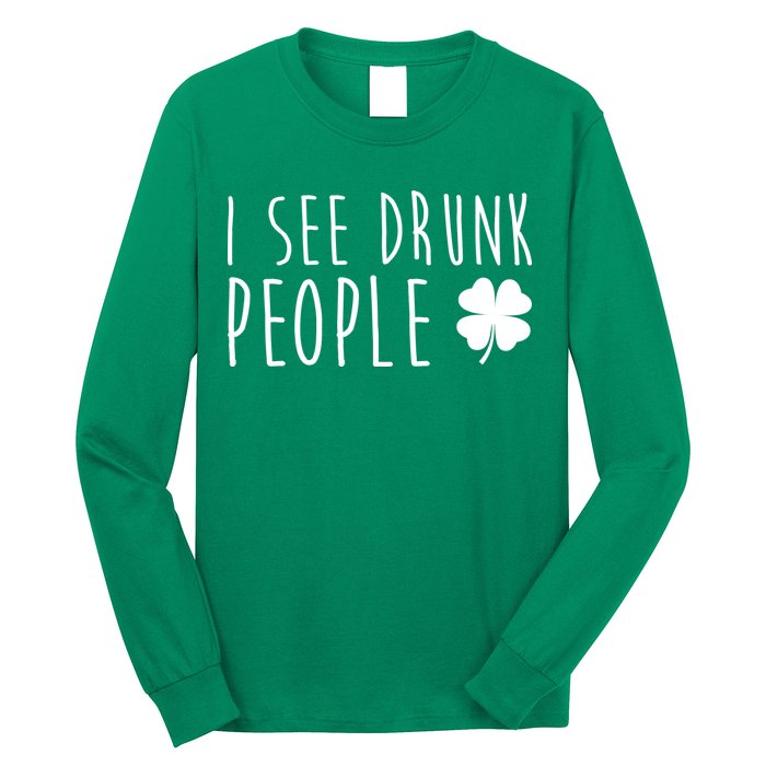 I See Drunk People Funny St Patrick's Day Long Sleeve Shirt