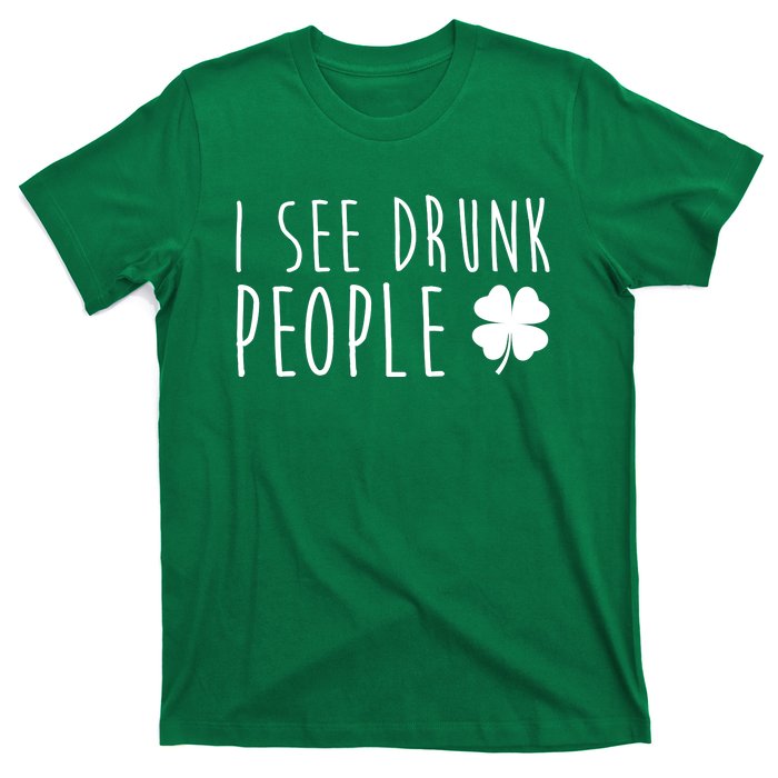 I See Drunk People Funny St Patrick's Day T-Shirt