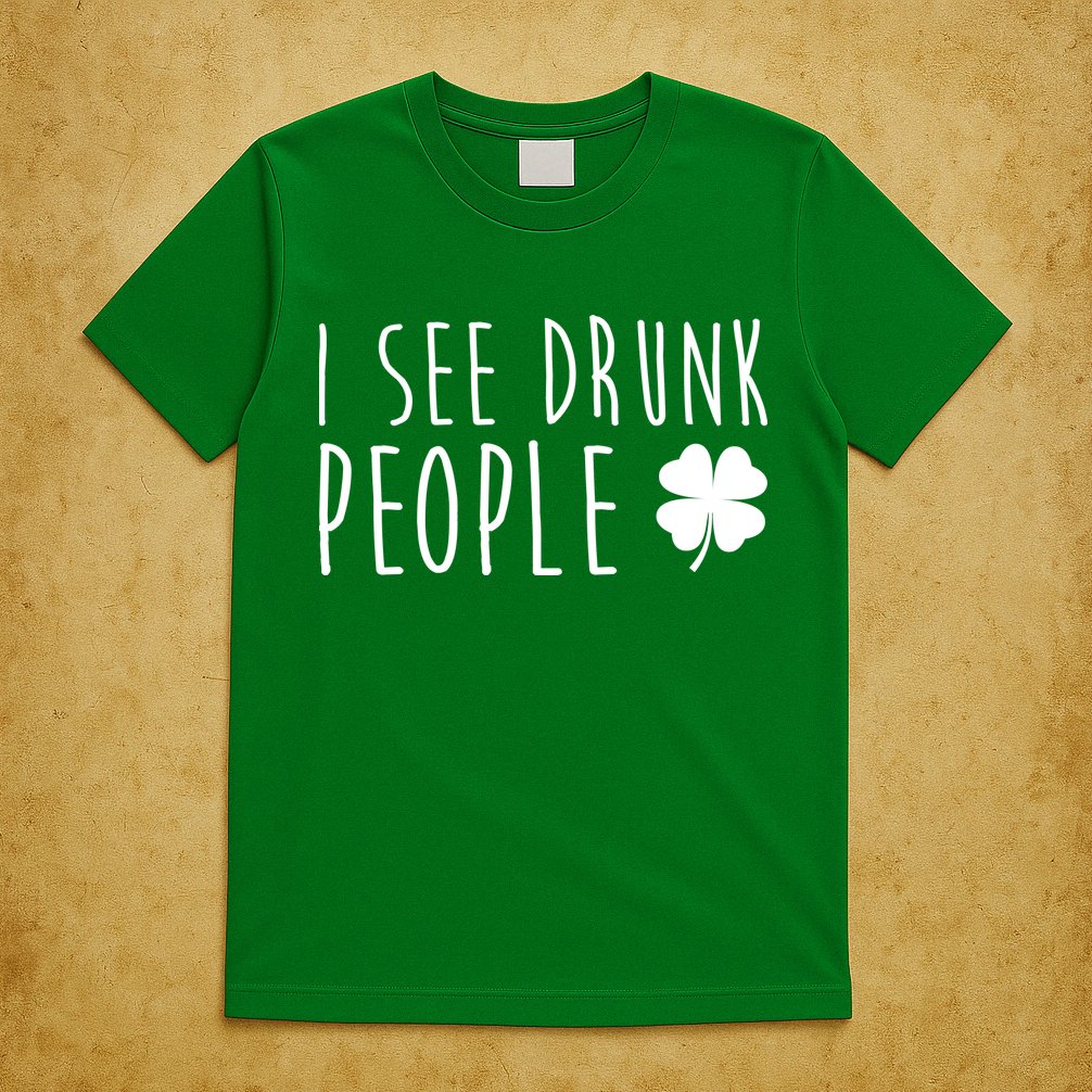 I See Drunk People Funny St Patrick's Day T-Shirt