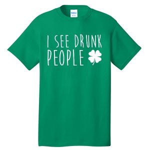 I See Drunk People Funny St Patrick's Day Tall T-Shirt