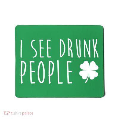 I See Drunk People Funny St Patrick's Day Mousepad