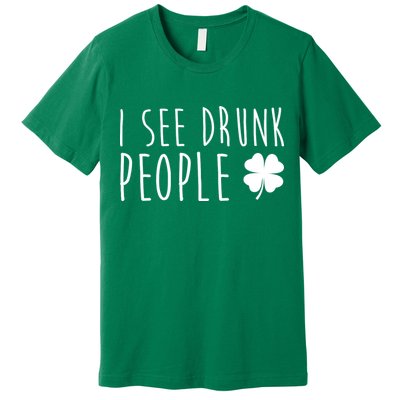 I See Drunk People Funny St Patrick's Day Premium T-Shirt