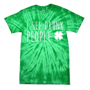 I See Drunk People Funny St Patrick's Day Tie-Dye T-Shirt