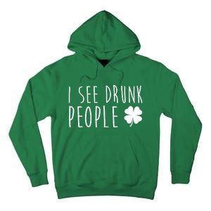 I See Drunk People Funny St Patrick's Day Tall Hoodie