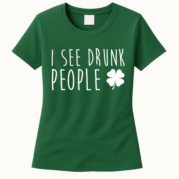 I See Drunk People Funny St Patrick's Day Womens T-Shirt