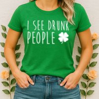 I See Drunk People Funny St Patrick's Day Womens T-Shirt