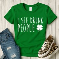 I See Drunk People Funny St Patrick's Day Womens T-Shirt