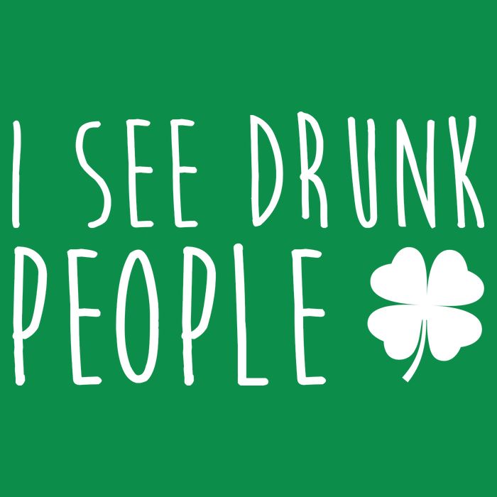 I See Drunk People Funny St Patrick's Day Womens T-Shirt