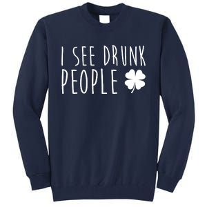 I See Drunk People Funny St Patrick's Day Tall Sweatshirt