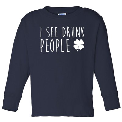 I See Drunk People Funny St Patrick's Day Toddler Long Sleeve Shirt