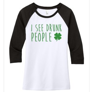 I See Drunk People Funny St Patrick's Day Women's Tri-Blend 3/4-Sleeve Raglan Shirt