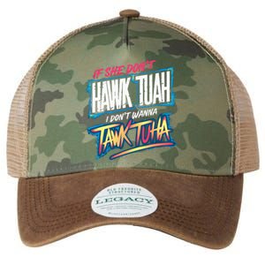 If She DonT Hawk Tush I WonT Tawk Tuah Funny Meme Legacy Tie Dye Trucker Hat