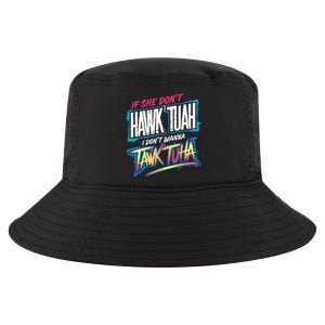 If She DonT Hawk Tush I WonT Tawk Tuah Funny Meme Cool Comfort Performance Bucket Hat