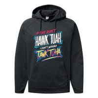 If She DonT Hawk Tush I WonT Tawk Tuah Funny Meme Performance Fleece Hoodie