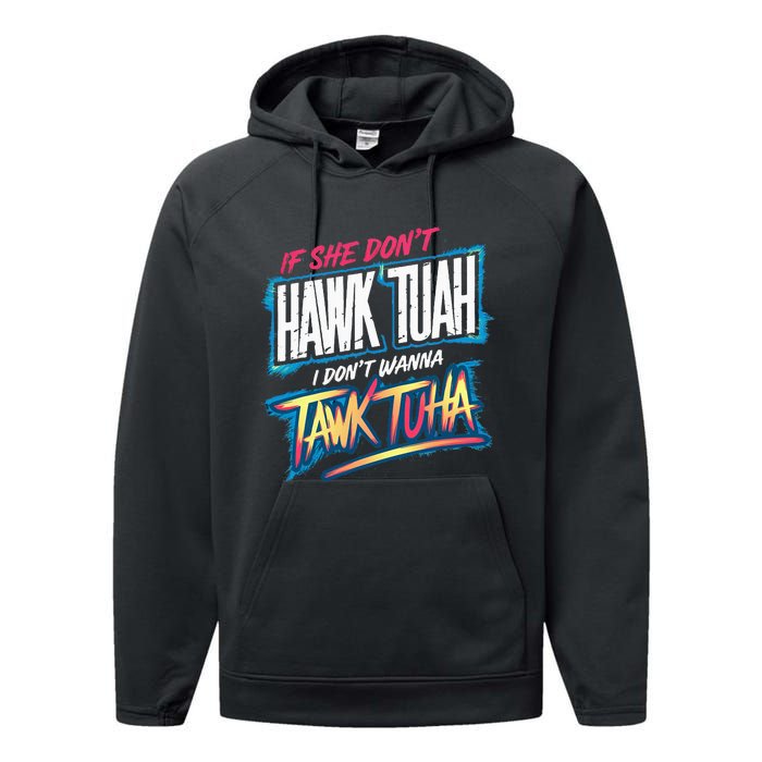 If She DonT Hawk Tush I WonT Tawk Tuah Funny Meme Performance Fleece Hoodie