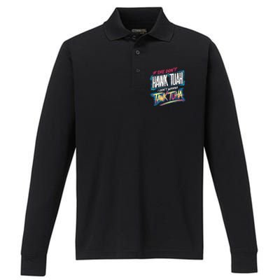 If She DonT Hawk Tush I WonT Tawk Tuah Funny Meme Performance Long Sleeve Polo