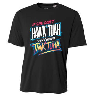 If She DonT Hawk Tush I WonT Tawk Tuah Funny Meme Cooling Performance Crew T-Shirt