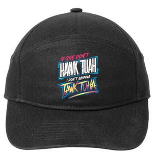 If She DonT Hawk Tush I WonT Tawk Tuah Funny Meme 7-Panel Snapback Hat