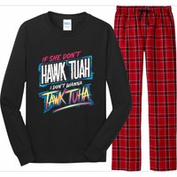 If She DonT Hawk Tush I WonT Tawk Tuah Funny Meme Long Sleeve Pajama Set