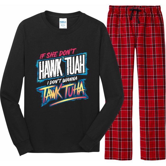 If She DonT Hawk Tush I WonT Tawk Tuah Funny Meme Long Sleeve Pajama Set