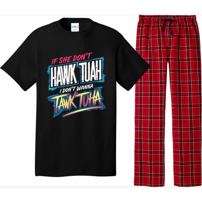 If She DonT Hawk Tush I WonT Tawk Tuah Funny Meme Pajama Set