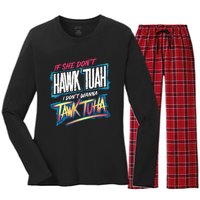 If She DonT Hawk Tush I WonT Tawk Tuah Funny Meme Women's Long Sleeve Flannel Pajama Set 