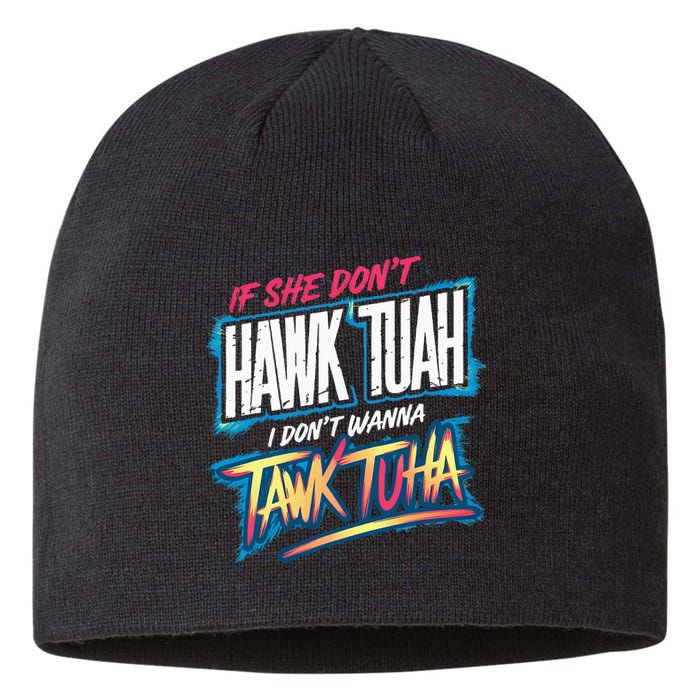 If She DonT Hawk Tush I WonT Tawk Tuah Funny Meme Sustainable Beanie