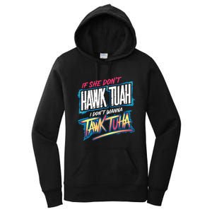 If She DonT Hawk Tush I WonT Tawk Tuah Funny Meme Women's Pullover Hoodie