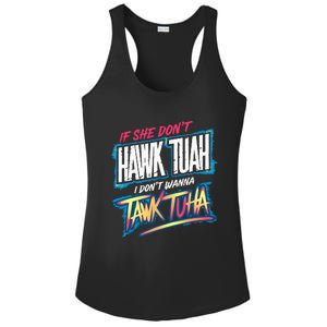 If She DonT Hawk Tush I WonT Tawk Tuah Funny Meme Ladies PosiCharge Competitor Racerback Tank