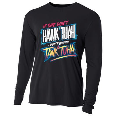 If She DonT Hawk Tush I WonT Tawk Tuah Funny Meme Cooling Performance Long Sleeve Crew