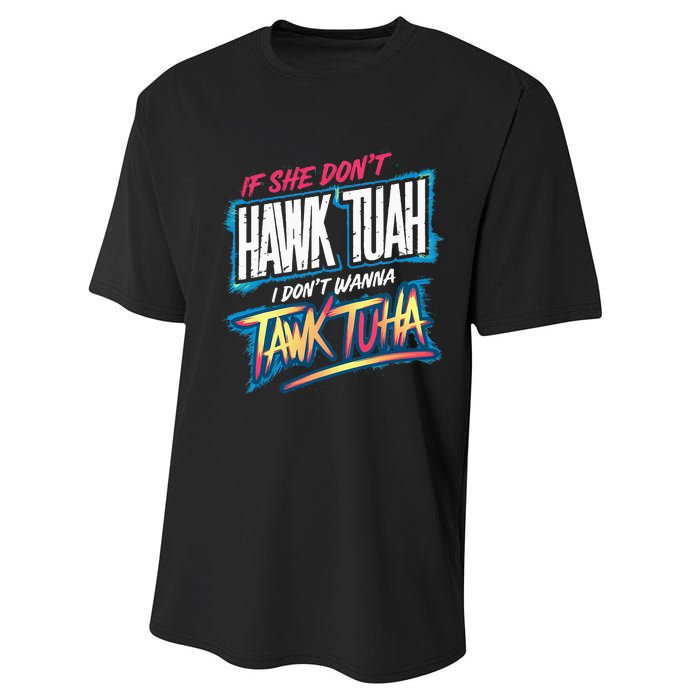 If She DonT Hawk Tush I WonT Tawk Tuah Funny Meme Performance Sprint T-Shirt