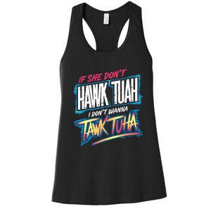 If She DonT Hawk Tush I WonT Tawk Tuah Funny Meme Women's Racerback Tank