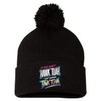 If She DonT Hawk Tush I WonT Tawk Tuah Funny Meme Pom Pom 12in Knit Beanie