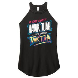 If She DonT Hawk Tush I WonT Tawk Tuah Funny Meme Women's Perfect Tri Rocker Tank