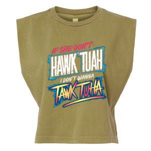 If She DonT Hawk Tush I WonT Tawk Tuah Funny Meme Garment-Dyed Women's Muscle Tee