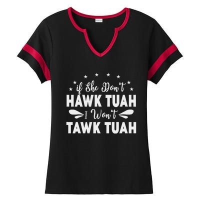 If She Don’T Hawk Tush I Won’T Talk Funny Ladies Halftime Notch Neck Tee