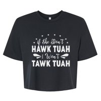 If She Don’T Hawk Tush I Won’T Talk Funny Bella+Canvas Jersey Crop Tee