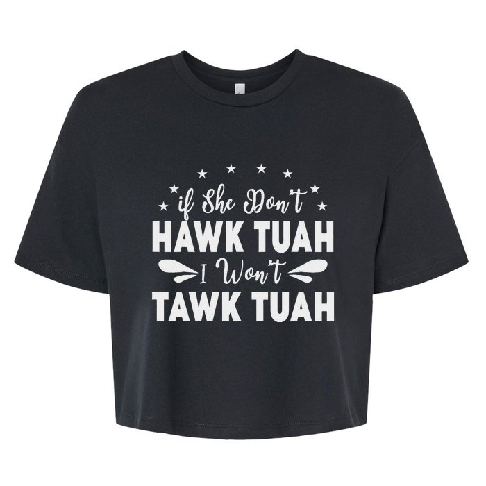 If She Don’T Hawk Tush I Won’T Talk Funny Bella+Canvas Jersey Crop Tee