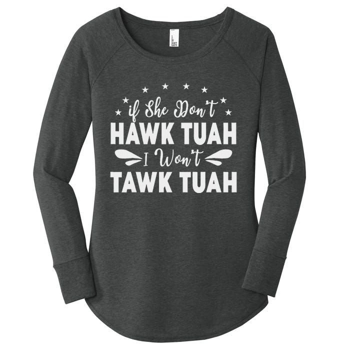 If She Don’T Hawk Tush I Won’T Talk Funny Women's Perfect Tri Tunic Long Sleeve Shirt