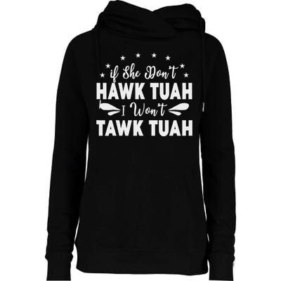 If She Don’T Hawk Tush I Won’T Talk Funny Womens Funnel Neck Pullover Hood