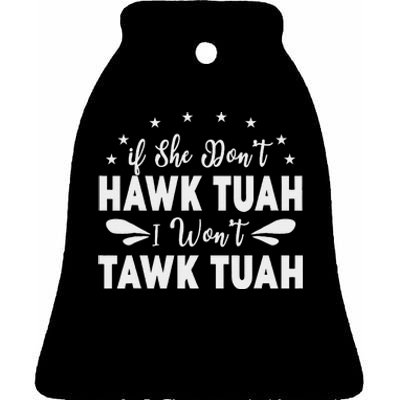 If She Don’T Hawk Tush I Won’T Talk Funny Ceramic Bell Ornament