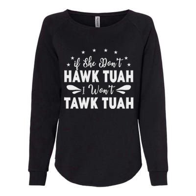 If She Don’T Hawk Tush I Won’T Talk Funny Womens California Wash Sweatshirt