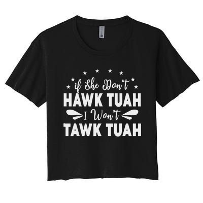 If She Don’T Hawk Tush I Won’T Talk Funny Women's Crop Top Tee