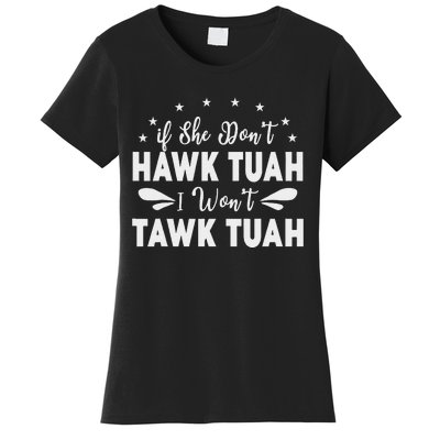 If She Don’T Hawk Tush I Won’T Talk Funny Women's T-Shirt