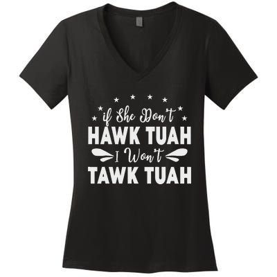 If She Don’T Hawk Tush I Won’T Talk Funny Women's V-Neck T-Shirt