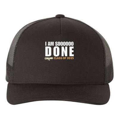 I'm So Done Class of 2025 Senior Graduation  Yupoong Adult 5-Panel Trucker Hat