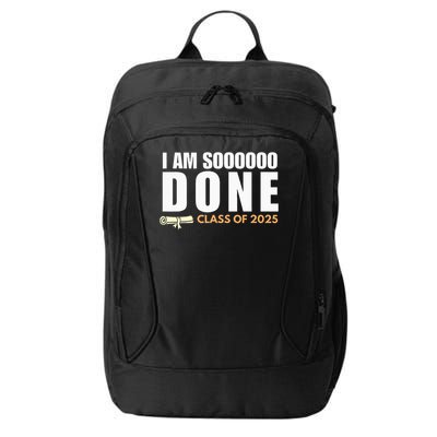 I'm So Done Class of 2025 Senior Graduation  City Backpack