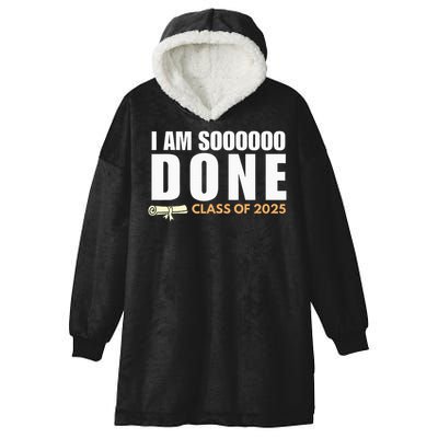 I'm So Done Class of 2025 Senior Graduation  Hooded Wearable Blanket