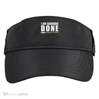 I'm So Done Class of 2025 Senior Graduation  Adult Drive Performance Visor